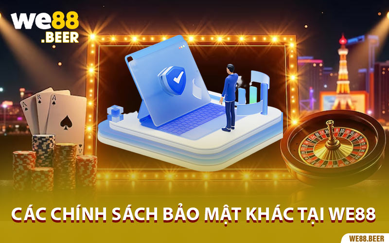 Các chính sách bảo mật khác tại We88