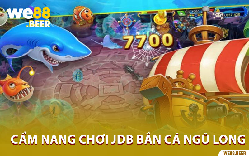 Cẩm nang chơi JDB Bắn Cá Ngũ Long hiệu quả cho người mới bắt đầu tại We88