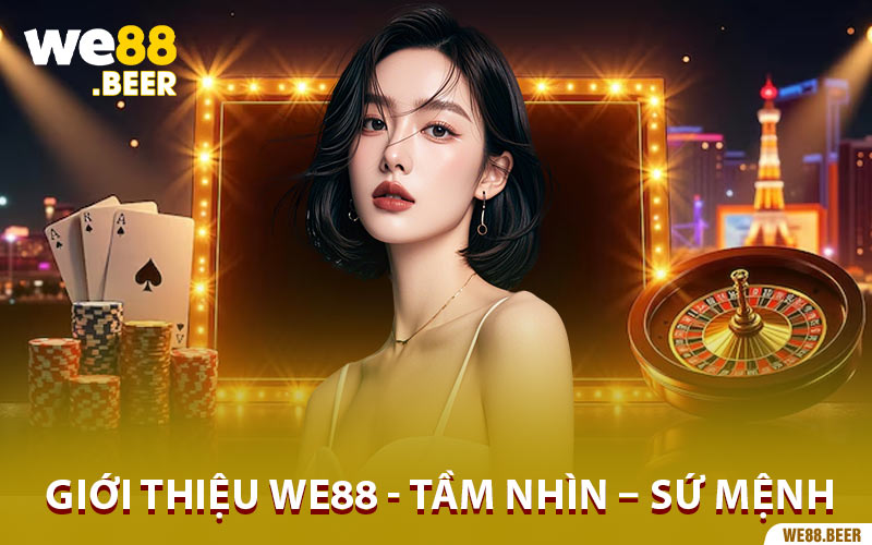 Giới thiệu We88 - Tầm nhìn – Sứ mệnh