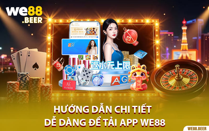 Hướng dẫn chi tiết và dễ dàng để tải app We88