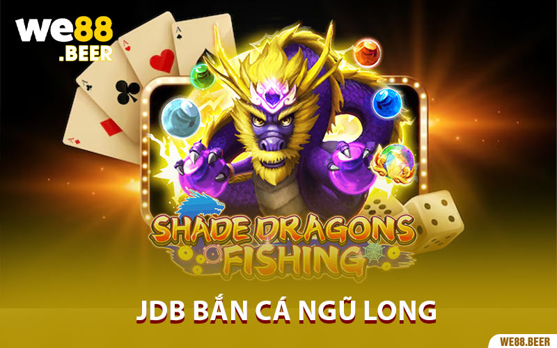 JDB Bắn Cá Ngũ Long